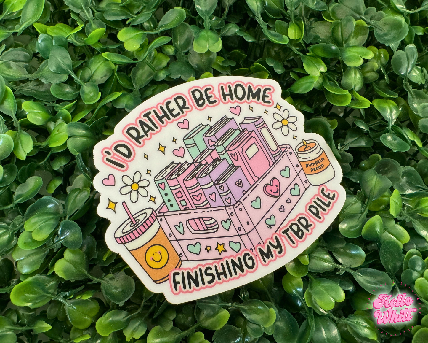 I'd Rather Be Home Finising My TBR Pile Waterproof Sticker