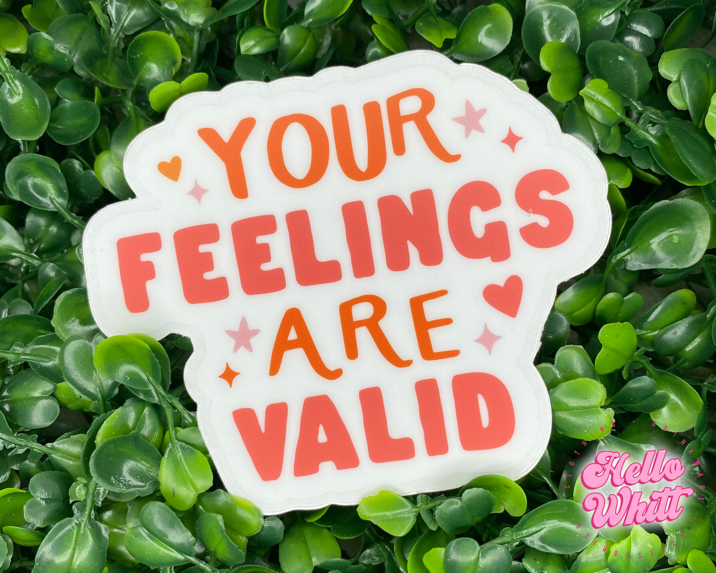 Your Feelings Are Valid Waterproof Sticker