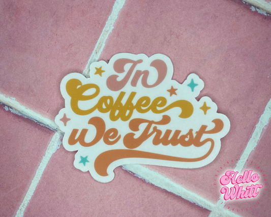 In Coffee We Trust Clear Waterproof Sticker