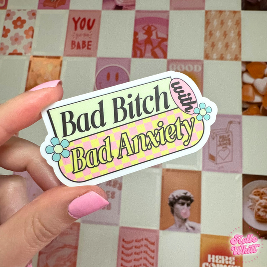 Bad Bitch With Bad Anxiety Waterproof Sticker