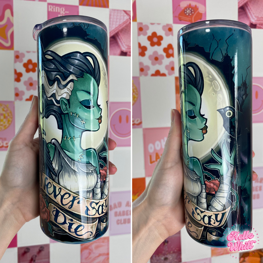 Frankenbride Never Say Die Skinny Stainless Steel Tumbler