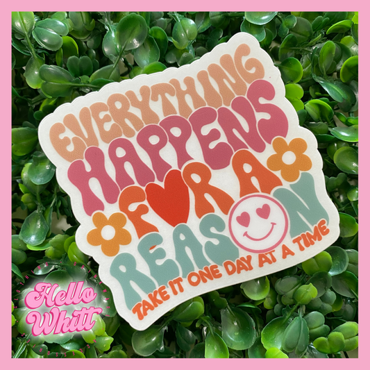 Everything Happens For a Reason Waterproof Sticker